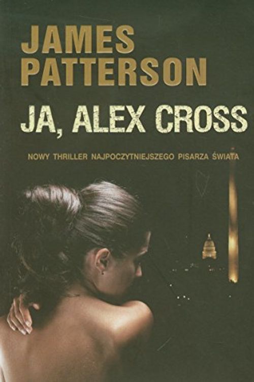 Cover Art for 9788376595306, Ja, Alex Cross by James Patterson, Jacek Manicki, Krzysztof Obłucki