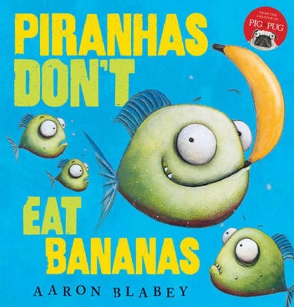 Cover Art for 9781407179667, Piranhas Don't Eat Bananas by Aaron Blabey