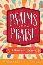 Cover Art for 9780736972345, Psalms of Praise: A Movement Primer (Baby Believer) by Danielle Hitchen
