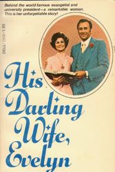 Cover Art for 9780440136606, His darling wife, Evelyn: The autobiography of Mrs. Oral Roberts by Evelyn Roberts
