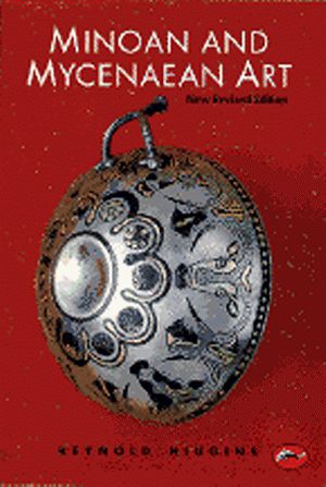 Cover Art for 9780500203033, Minoan and Mycenaean Art by Reynold Higgins
