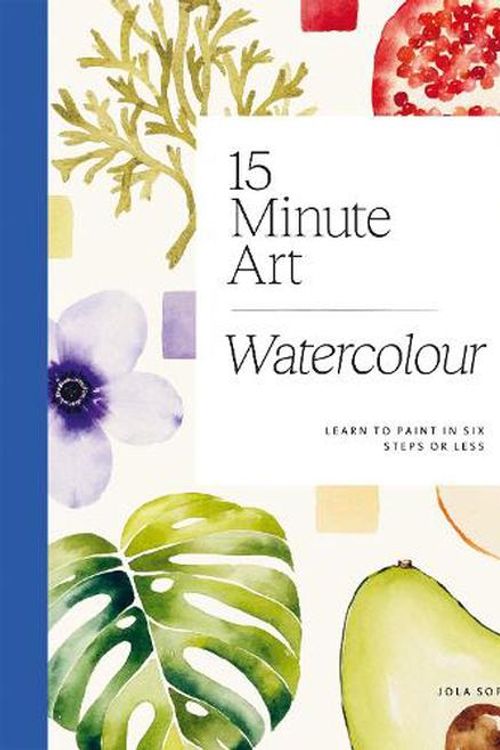 Cover Art for 9781784886820, 15-minute Art Watercolour: Learn to Paint in Six Steps or Less by Jola Sopek