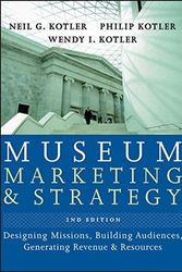 Cover Art for B01FIXY9MS, Museum Marketing and Strategy: Designing Missions, Building Audiences, Generating Revenue and Resources by Neil G. Kotler (2008-08-11) by Neil G. Kotler;Philip Kotler;Wendy Kotler, I