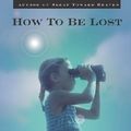 Cover Art for 9781596928640, How to Be Lost by Amanda Eyre Ward