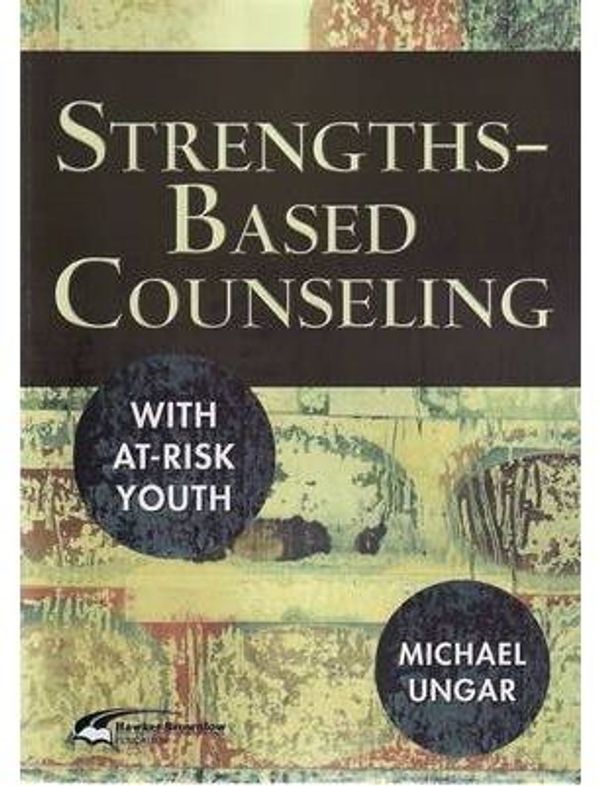 Cover Art for 9781741707601, Strength-based Counselling with at Risk Youth by Michael Ungar