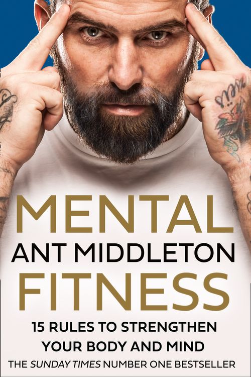 Cover Art for 9780008472276, Mental Fitness: 15 Rules to Strengthen Your Body and Mind by Ant Middleton