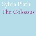 Cover Art for 9780571264193, The Colossus by Sylvia Plath