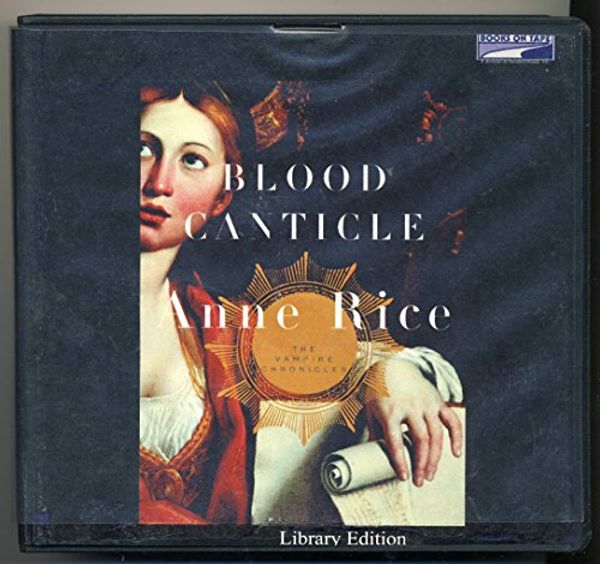 Cover Art for 9780736695954, Blood Canticle (Vampire Chronicles) by Ann Rice