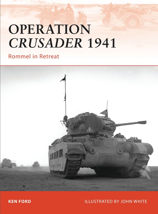 Cover Art for 9781846035005, Operation Crusader 1941: Rommel in Retreat by Ken;White Ford