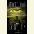 Cover Art for 9780553750553, L.A. Requiem by Robert Crais