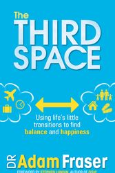 Cover Art for 9781742753867, The Third Space: Using Life's Little Transitions to find Balance and Happiness by Adam Fraser