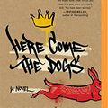 Cover Art for 9781522614180, Here Come the Dogs by Omar Musa