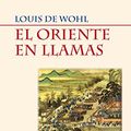 Cover Art for 9788498403015, El Oriente en llamas : biografía novelada de San Francisco Xavier by Louis de Wohl