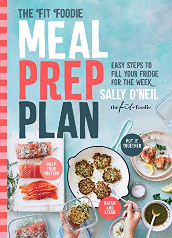Cover Art for B07SFCQ2LZ, The Fit Foodie Meal Prep Plan: Easy steps to fill your fridge for the week by O'Neil, Sally