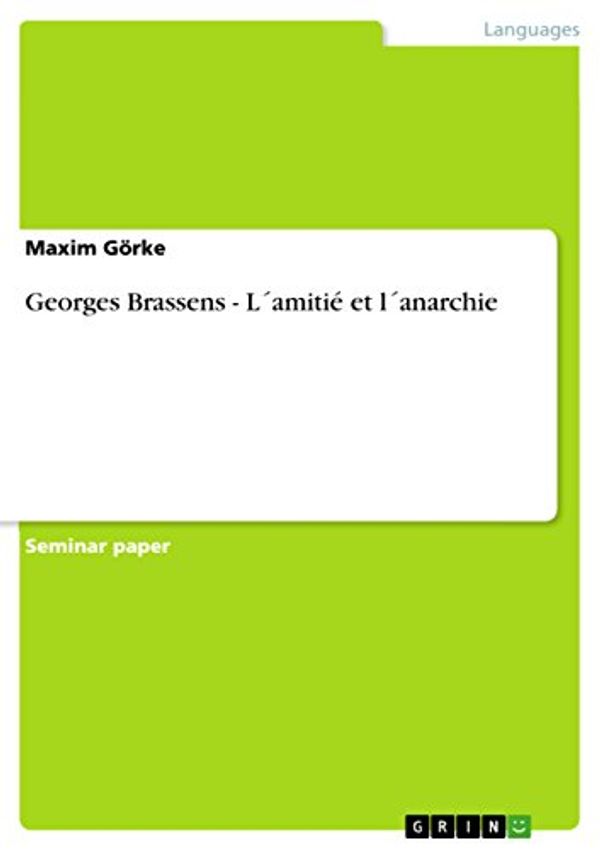 Cover Art for B076YSBCW2, Georges Brassens - L´amitié et l´anarchie (French Edition) by Görke, Maxim