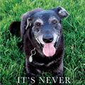 Cover Art for 9781956343014, It's never long enough: A practical guide to caring for your geriatric dog by Mary Gardner