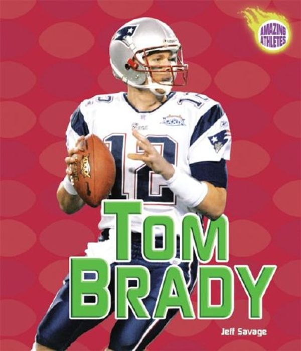 Cover Art for 9780822529484, Tom Brady by Jeff Savage