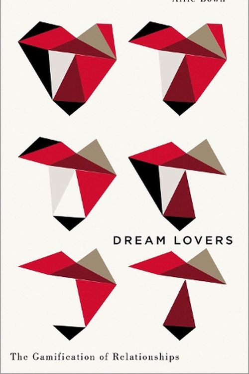 Cover Art for 9780745344874, Dream Lovers: The Gamification of Relationships (Digital Barricades) by Alfie Bown