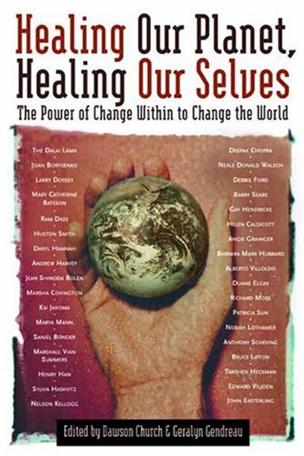 Cover Art for 9780972002844, Healing Our Planet, Healing Our Selves by Dawson Church