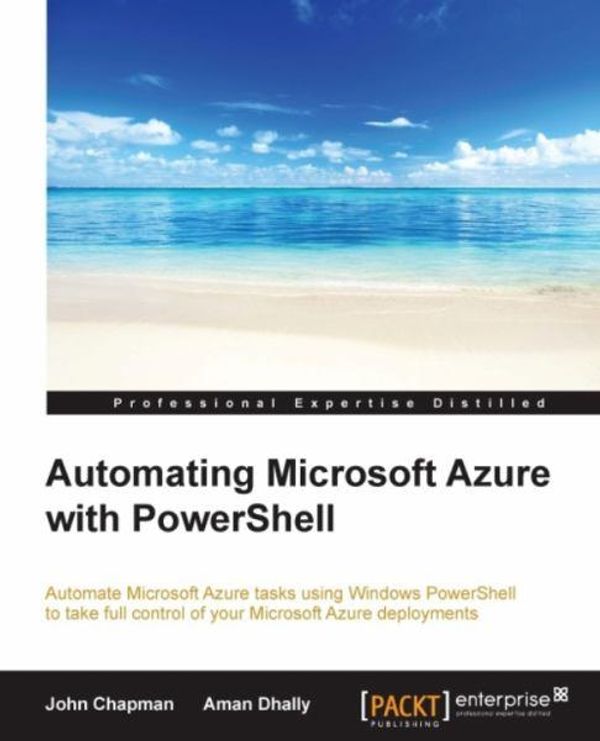 Cover Art for 9781784398873, Automating Microsoft Azure with PowerShell by John Chapman