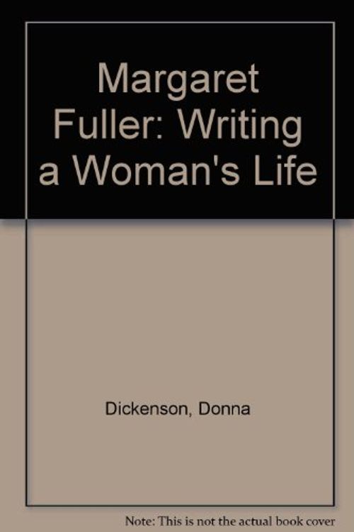 Cover Art for 9780312091453, Margaret Fuller: Writing a Woman's Life by Donna Dickenson