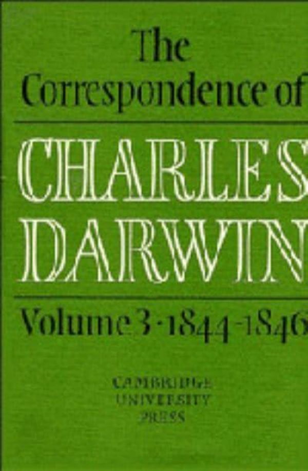 Cover Art for 9780521255899, The Correspondence of Charles Darwin: Volume 3, 1844-1846: 1844-1846 v. 3 by Charles Darwin