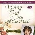 Cover Art for 9780736930291, Loving God with All Your Mind by Elizabeth George