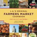 Cover Art for 9780811855686, L.A.’s Farmer’s Market Cookbook: Meet Me at 3rd and Fairfax by JoAnn Cianciulli