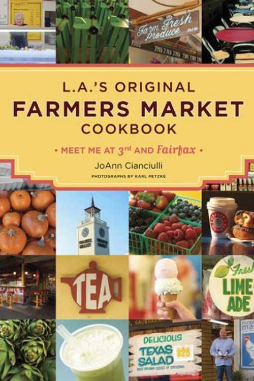Cover Art for 9780811855686, L.A.’s Farmer’s Market Cookbook: Meet Me at 3rd and Fairfax by JoAnn Cianciulli