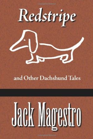 Cover Art for 9781588320780, "Redstripe" and Other Dachshund Tales by Jack Magestro