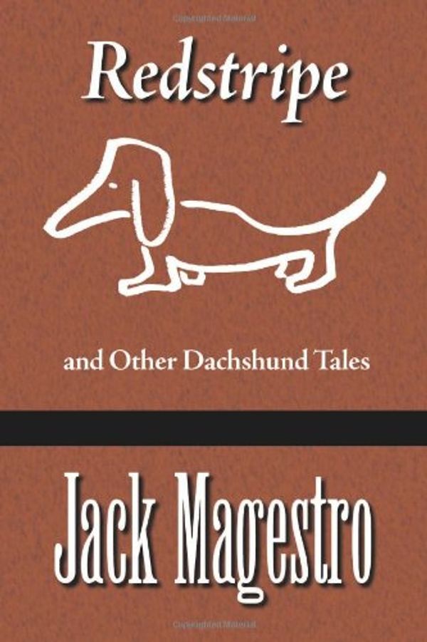 Cover Art for 9781588320780, "Redstripe" and Other Dachshund Tales by Jack Magestro