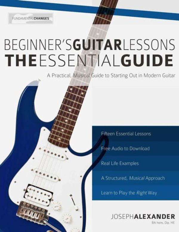 Cover Art for 9781483930459, Beginner's Guitar Lessons: The Essential Guide: The Quickest Way to Learn to Play by Joseph Alexander