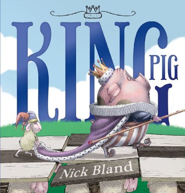 Cover Art for 9781443124867, King Pig [Hardcover] by Nick Bland