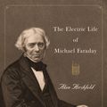 Cover Art for 9780802718235, The Electric Life of Michael Faraday by Alan Hirshfeld