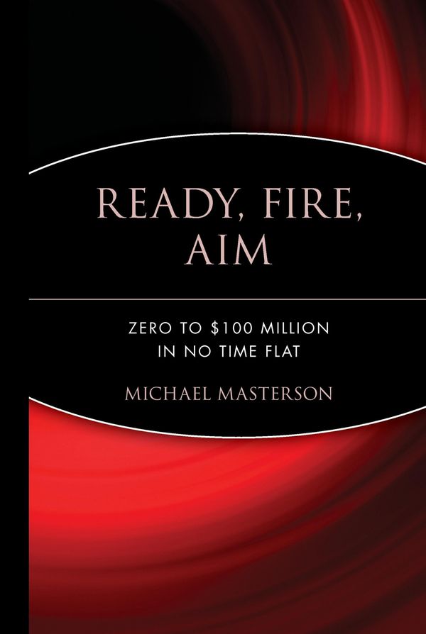 Cover Art for 9780470182024, Ready, Fire, Aim by Michael Masterson
