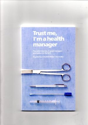 Cover Art for 9781906535728, Trust Me, I'm a Health Manager by Greg Sheridan