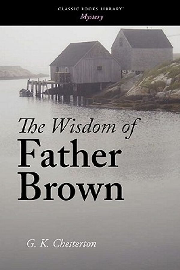 Cover Art for 9781434101464, The Wisdom of Father Brown by G. K. Chesterton