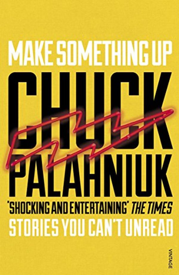 Cover Art for B00TGIX70W, Make Something Up by Chuck Palahniuk