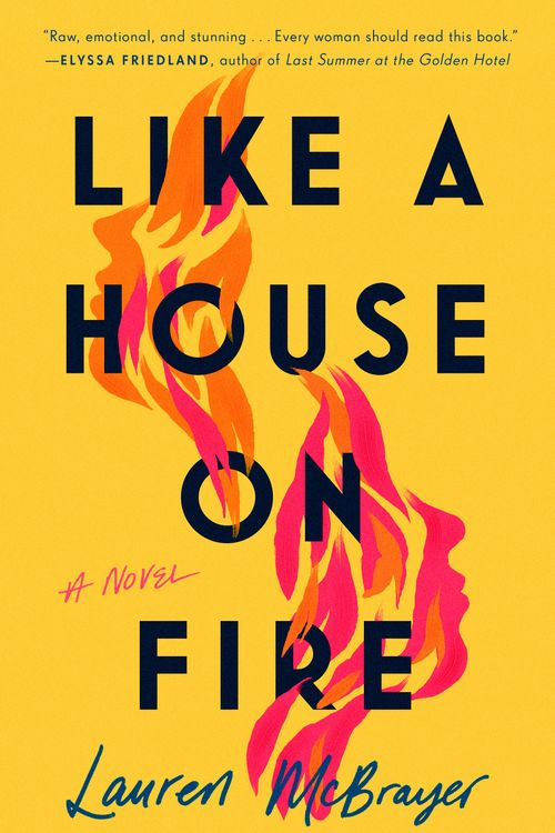 Cover Art for 9780593331842, Like a House on Fire by Lauren McBrayer