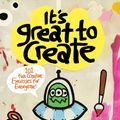 Cover Art for 9781452155326, It's Great to Create: 101 Fun Creative Exercises for Everyone (Colouring Books) by Jon Burgerman