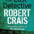 Cover Art for 9780752849492, The Last Detective by Robert Crais