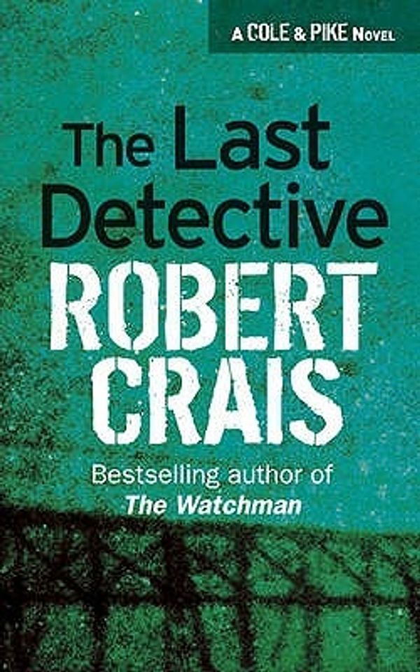 Cover Art for 9780752849492, The Last Detective by Robert Crais