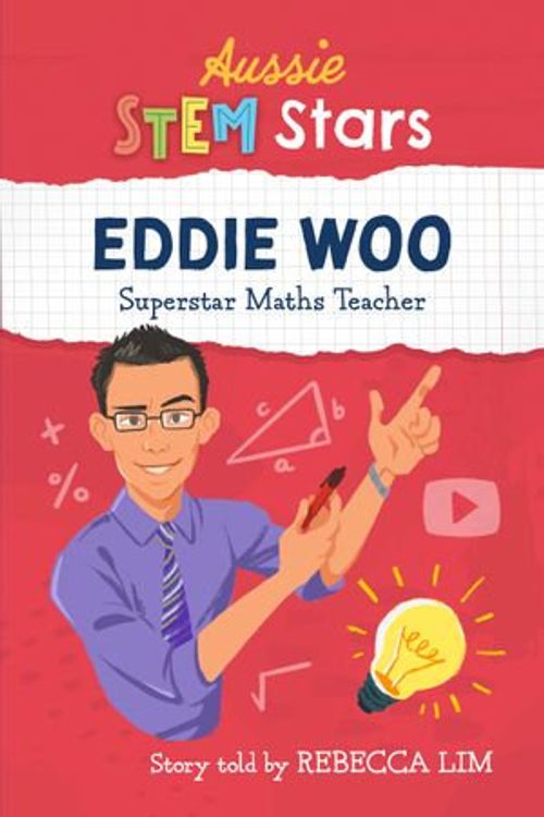 Cover Art for 9781925893427, Aussie STEM Stars - Eddie Woo: Super Maths Teacher by Rebecca Lim