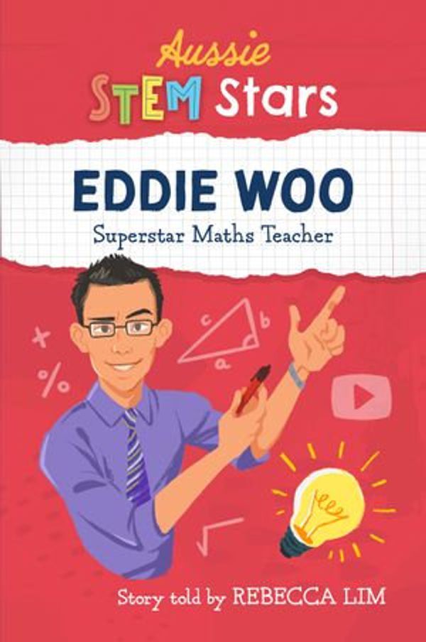 Cover Art for 9781925893427, Aussie STEM Stars - Eddie Woo: Super Maths Teacher by Rebecca Lim