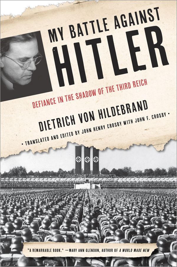 Cover Art for 9780385347532, My Battle Against HitlerDefiance in the Shadow of the Third Reich by Dietrich Von Hildebrand