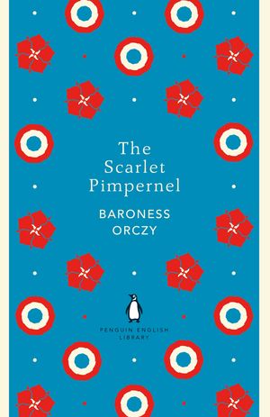 Cover Art for 9780241341339, The Scarlet PimpernelThe Penguin English Library by Baroness Orczy