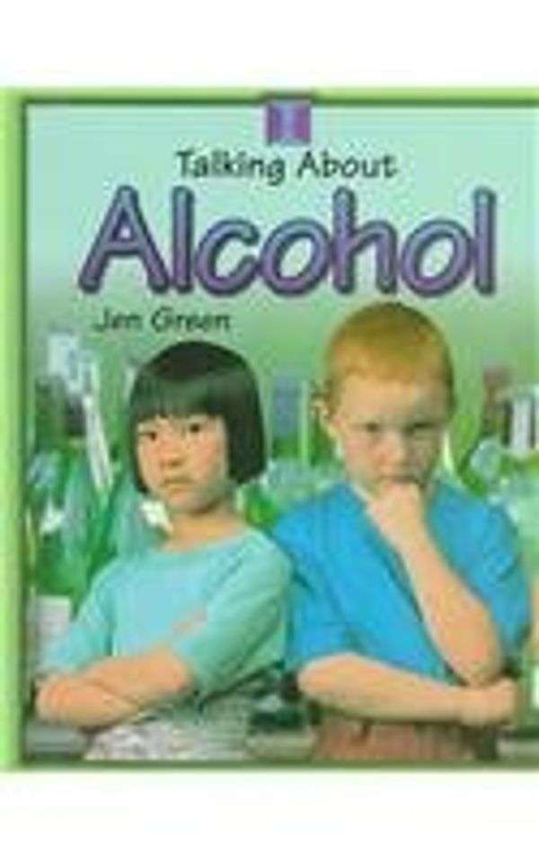 Cover Art for 9780817258887, Alcohol (Talking About) by Jen Green