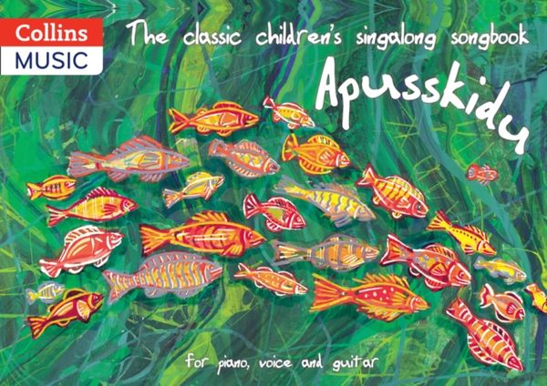 Cover Art for 9780008353223, The classic children’s singalong songbook: Apusskidu by Beatrice Harrop, David Gadsby, Peggy Blakeley