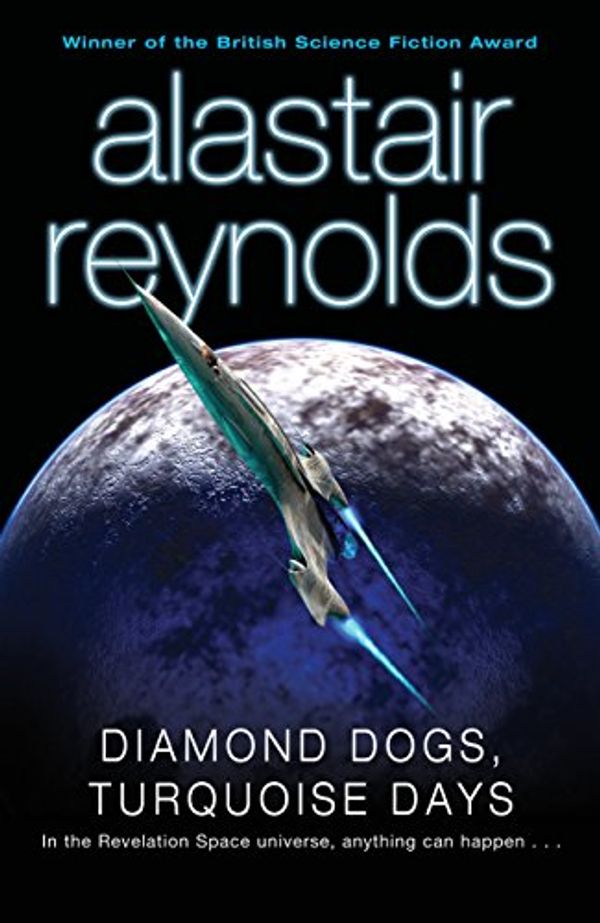 Cover Art for B0049MPI3Y, Diamond Dogs, Turquoise Days by Alastair Reynolds