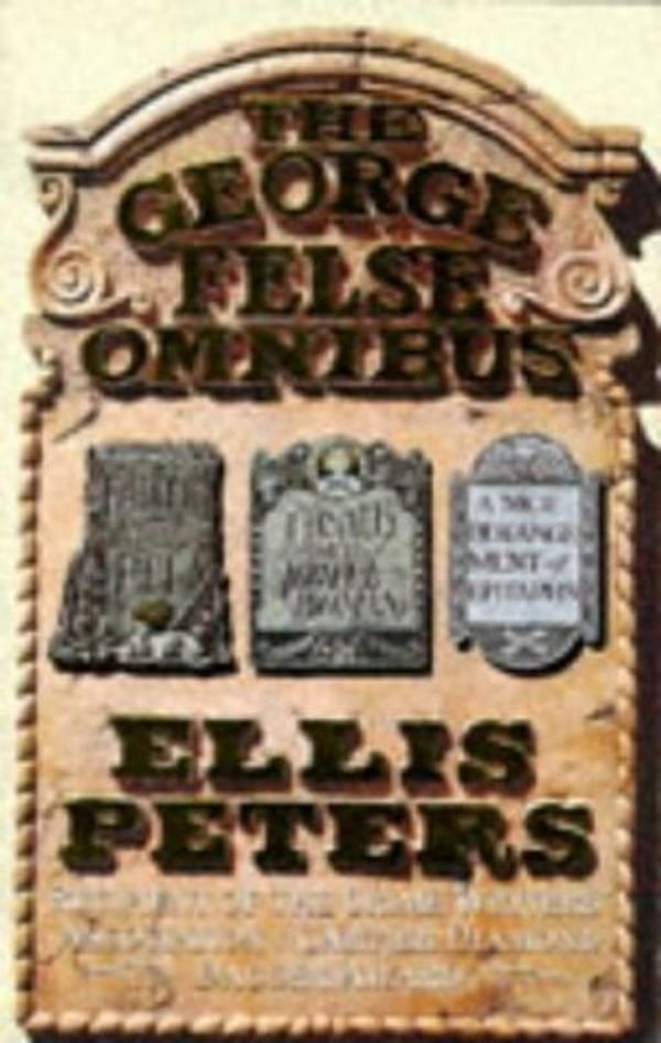 Cover Art for 9780751510317, The George Felse Omnibus: "Fallen into the Pit", "Death and the Joyful Woman", "Nice Derangement of Epitaphs" v. 1 by Ellis Peters